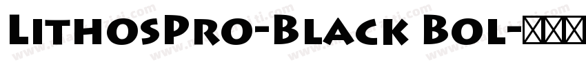 LithosPro-Black Bol字体转换